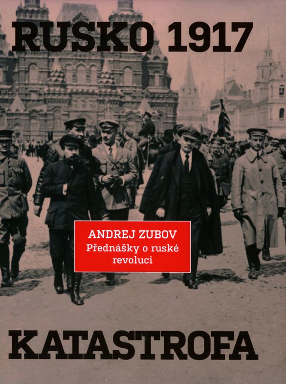 Kniha Rusko 1917. Katastrofa: Přednášky o ruské revoluci od Andrej Zubov
