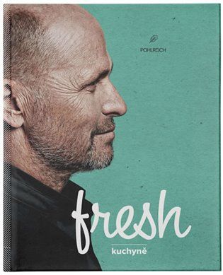 Kniha Fresh kuchyně od Zdeněk Pohlreich