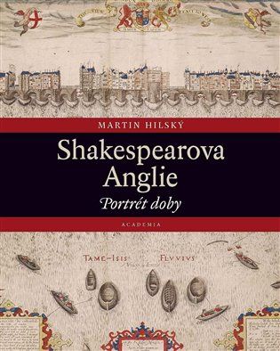 Kniha Shakespearova Anglie od Martin Hilský