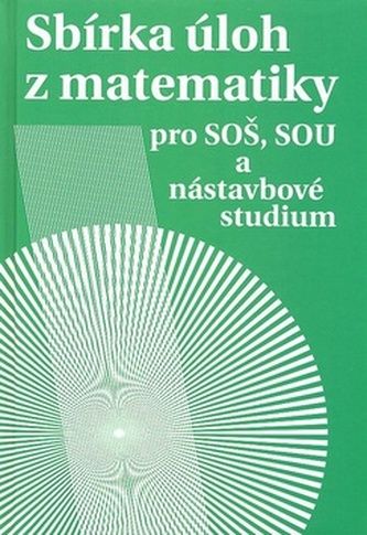 Kniha Sbírka úloh z matematiky pro SOŠ a SO SOU a nástavbové studium od Milada Hudcová