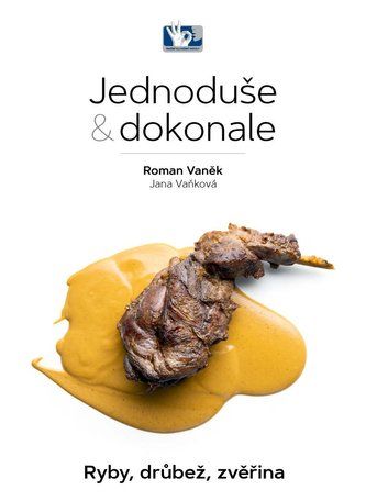 Kniha Jednoduše & dokonale - Ryby, drůbež, zvěřina od Roman Vaněk, Jana Vaňková