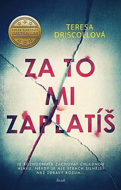 Kniha Za to mi zaplatíš od Teresa Driscoll