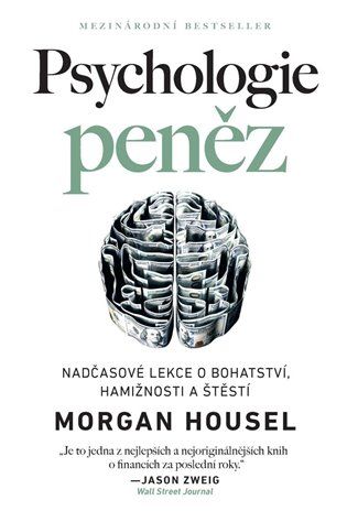 Kniha Psychologie peněz - Nadčasové lekce o bohatství, hamižnosti a štěstí od Morgan Housel