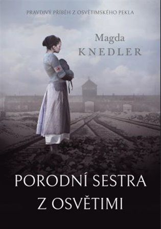 Kniha Porodní sestra z Osvětimi od Magda Knedler