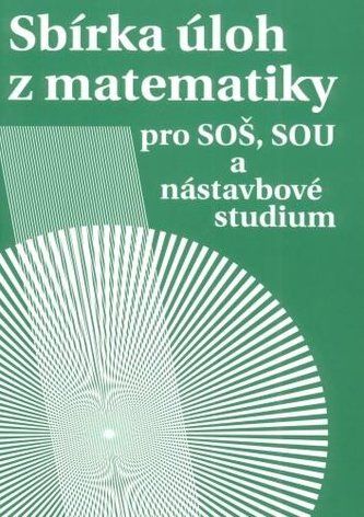 Kniha Sbírka úloh z matematiky pro SOŠ, SOU a nástavbové studium od Milada Hudcová, Libuše Kubičíkov