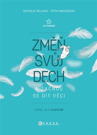 Kniha Změň svůj dech a začnou se dít věci od Rostislav Václavek, Petra Macháč