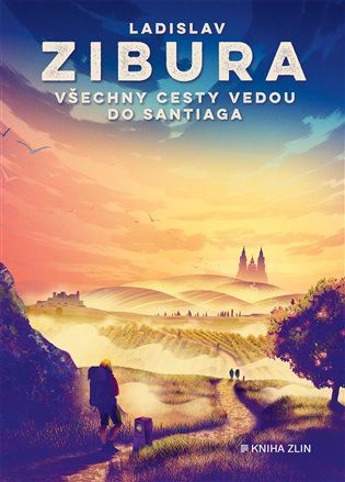 Kniha Všechny cesty vedou do Santiaga od Ladislav Zibura