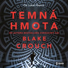 Kniha Temná hmota od Blake Crouch