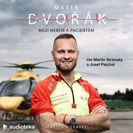 Kniha Marek Dvořák: Mezi nebem a pacientem od Martin Moravec, Marek Dvořák