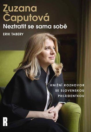 Kniha Zuzana Čaputová - Neztratit se sama sobě od Erik Tabery, Zuzana Čaputová