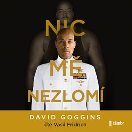 Kniha Nic mě nezlomí od David Goggins