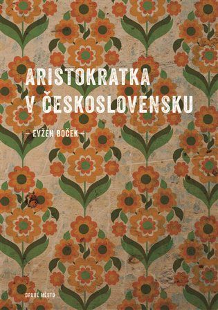 Kniha Aristokratka v Československu od Evžen Boček