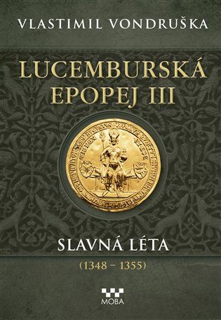 Kniha Lucemburská epopej III - Slavná léta (1348-1355) od Vlastimil Vondruška