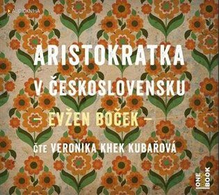 Kniha Aristokratka v Československu od Evžen Boček