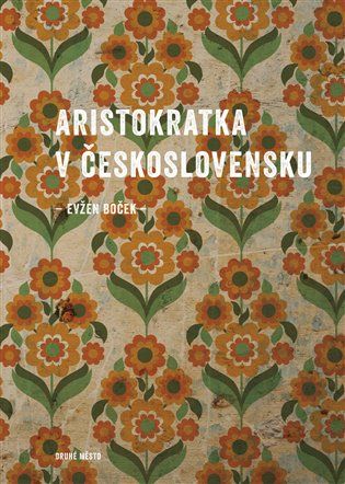 Kniha Aristokratka v Československu od Evžen Boček