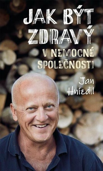 Kniha Jak být zdravý v nemocné společnosti od Jan Hnízdil