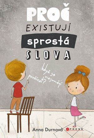 Kniha Proč existují sprostá slova, když se nesmějí používat? od Anna Pospěch Durnová