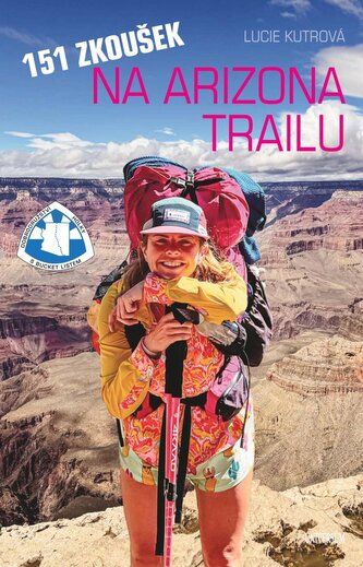Kniha 151 zkoušek na Arizona Trailu od Lucie Kutrová