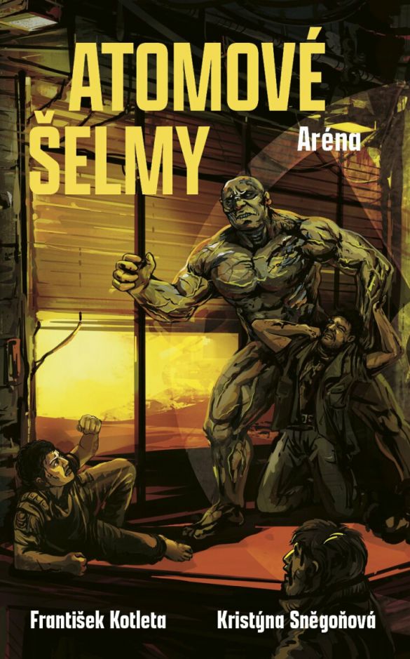 Kniha Atomové šelmy - Aréna od František Kotleta, Kristýna Sněg