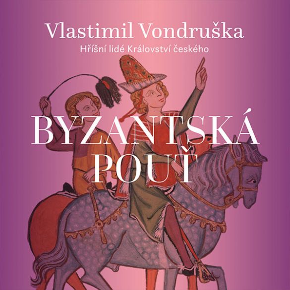 Kniha Byzantská pouť od Vlastimil Vondruška