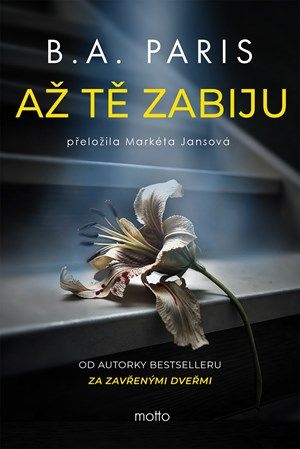 Kniha Až tě zabiju od B.A. Paris