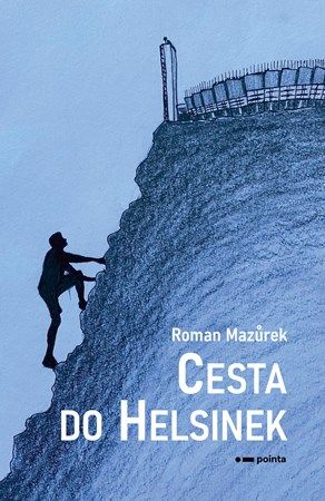 Kniha Cesta do Helsinek od Roman Mazůrek