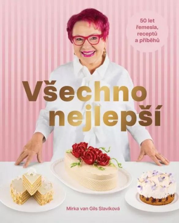 Kniha Všechno nejlepší - 50 let řemesla, receptů a příběhů od Mirka Van Gils Slavíková