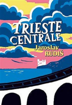 Kniha Trieste Centrale od Jaroslav Rudiš