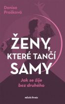Kniha Ženy, které tančí samy - Jak se žije bez druhého od Denisa Prošková