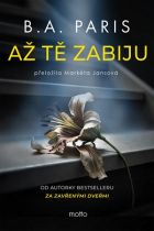 Kniha Až tě zabiju od B.A. Paris