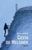 Kniha Cesta do Helsinek od Roman Mazůrek